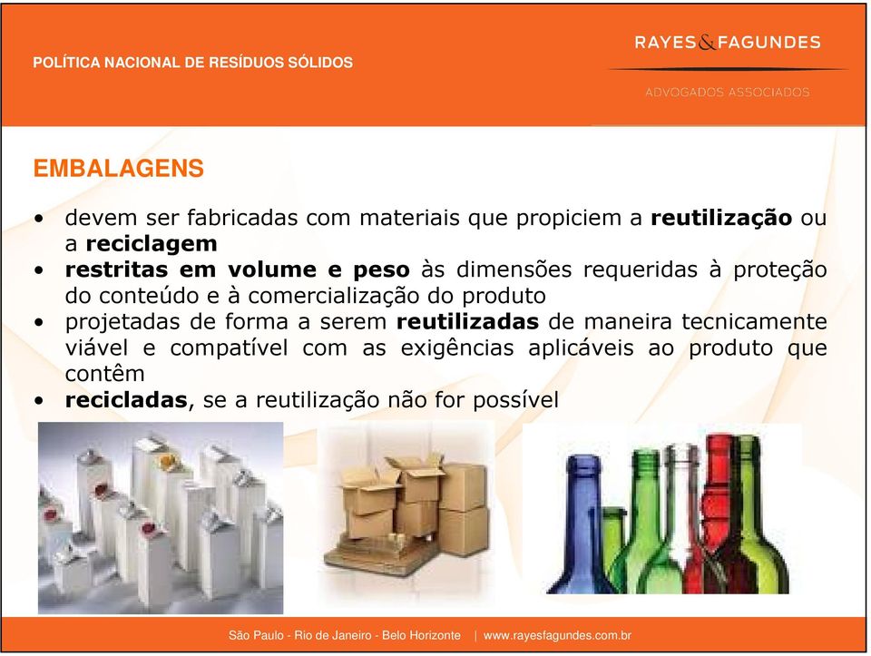 do produto projetadas de forma a serem reutilizadas de maneira tecnicamente viável e