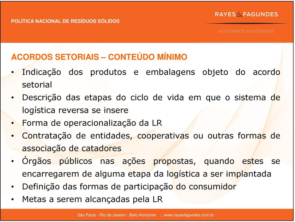 cooperativas ou outras formas de associação de catadores Órgãos públicos nas ações propostas, quando estes se encarregarem