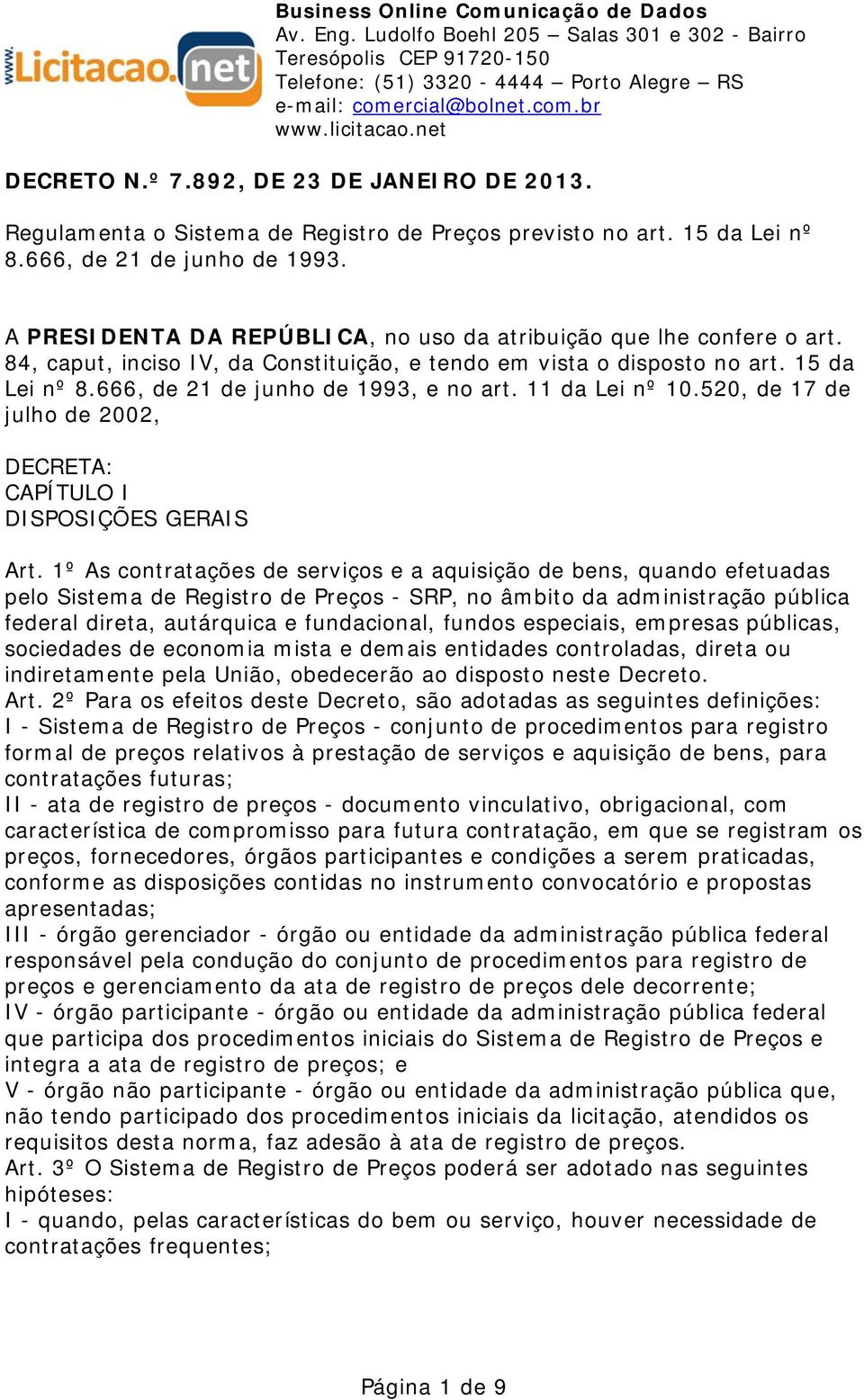 11 da Lei nº 10.520, de 17 de julho de 2002, DECRETA: CAPÍTULO I DISPOSIÇÕES GERAIS Art.
