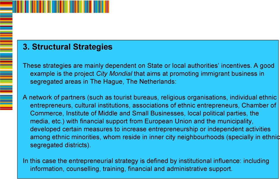 organisations, individual ethnic entrepreneurs, cultural institutions, associations of ethnic entrepreneurs, Chamber of Commerce, Institute of Middle and Small Businesses, local political parties,