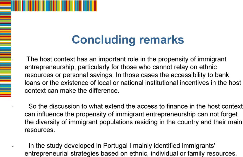 - So the discussion to what extend the access to finance in the host context can influence the propensity of immigrant entrepreneurship can not forget the diversity of immigrant