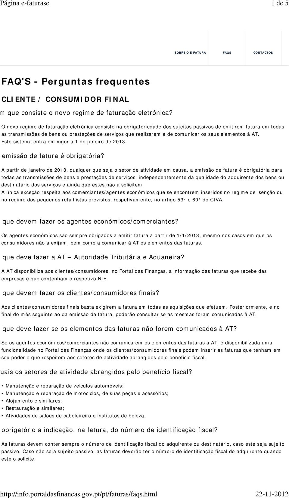 seus elementos à AT. Este sistema entra em vigor a 1 de janeiro de 2013. A emissão de fatura é obrigatória?