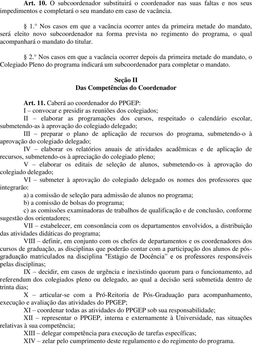 Seção II Das Competências do Coordenador Art. 11.