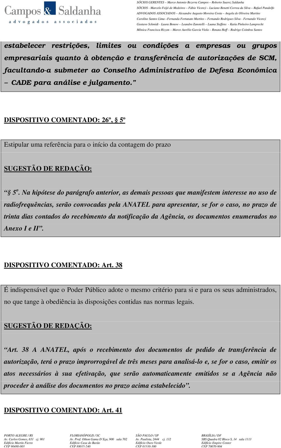 Na hipótese do parágrafo anterior, as demais pessoas que manifestem interesse no uso de radiofrequências, serão convocadas pela ANATEL para apresentar, se for o caso, no prazo de trinta dias contados