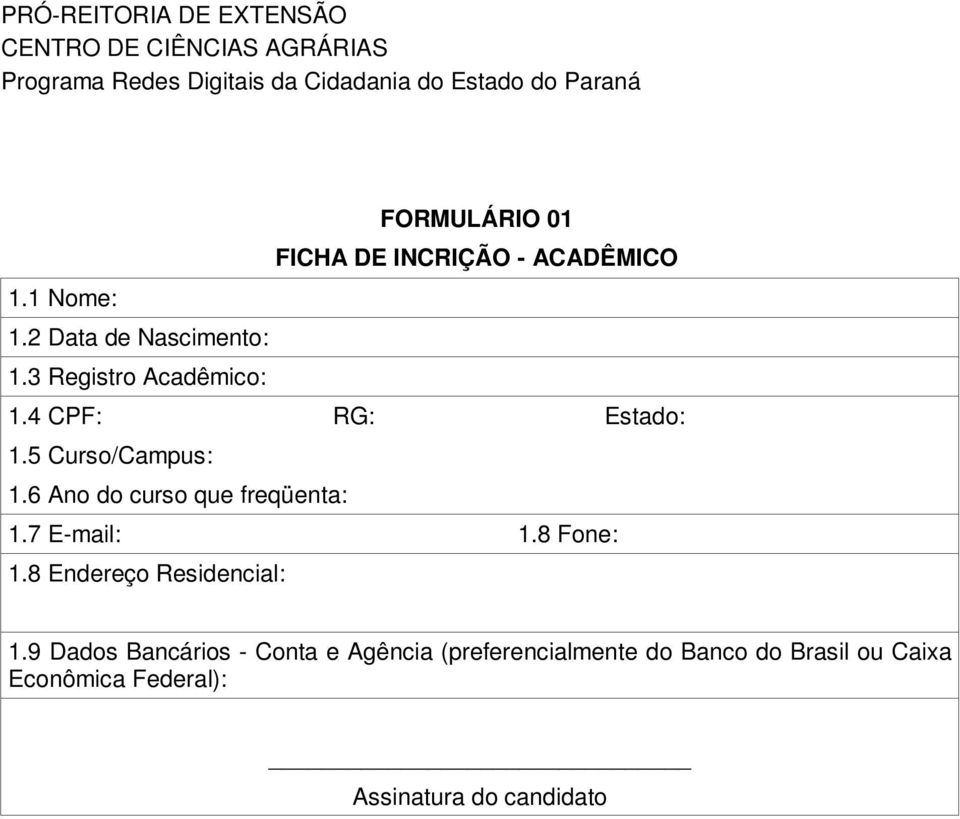 6 Ano do curso que freqüenta: 1.7 E-mail: 1.8 Fone: 1.8 Endereço Residencial: 1.