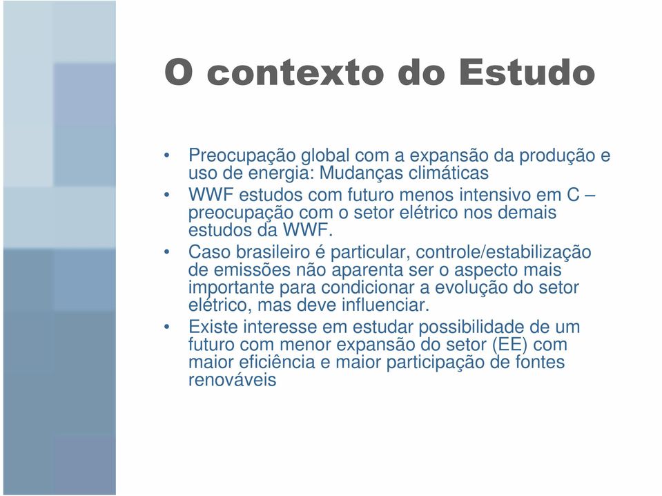 Caso brasileiro é particular, controle/estabilização de emissões não aparenta ser o aspecto mais importante para condicionar a