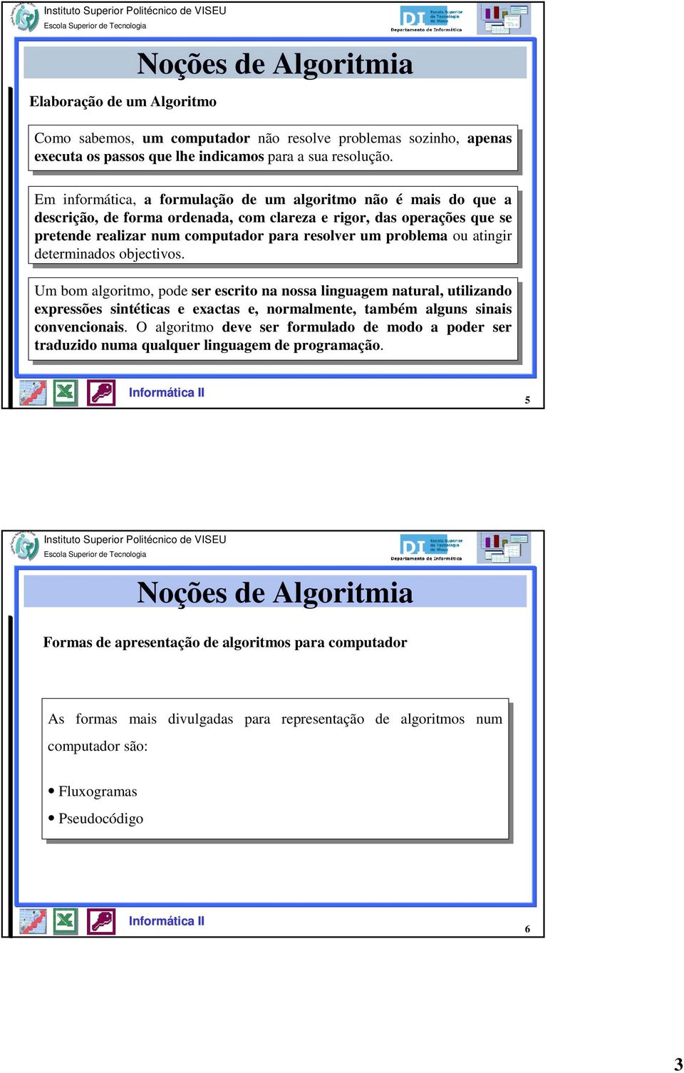 num num computador para para resolver um um problema ou ou atingir determinados objectivos.