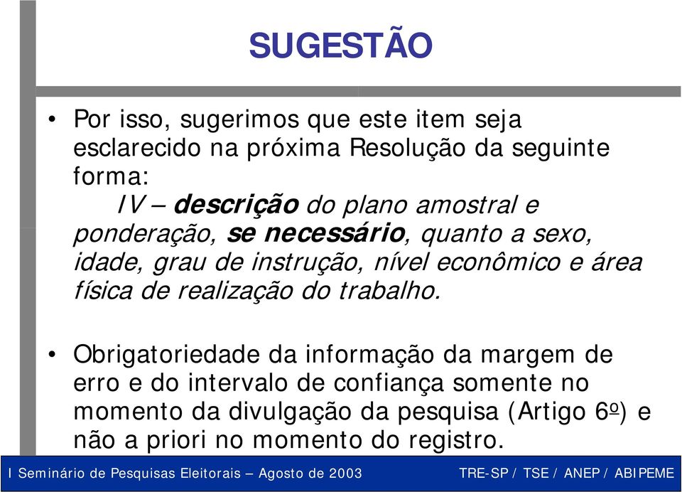 econômico e área física de realização do trabalho.