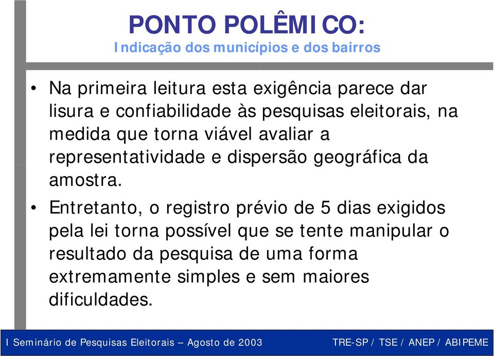 e dispersão geográfica da amostra.