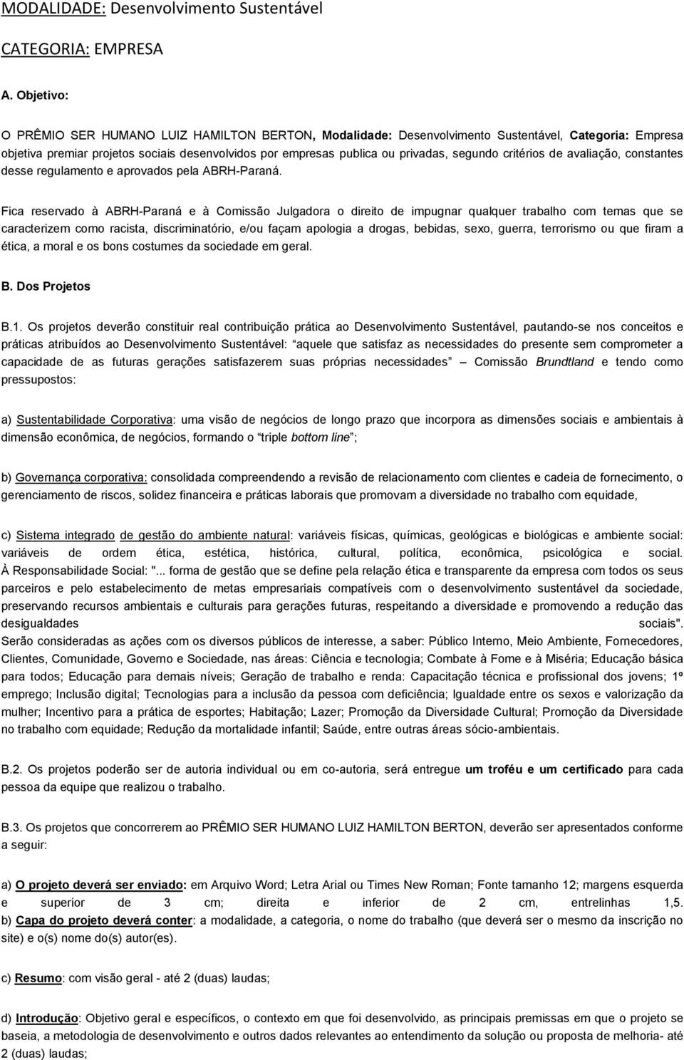 segundo critérios de avaliação, constantes desse regulamento e aprovados pela ABRH-Paraná.