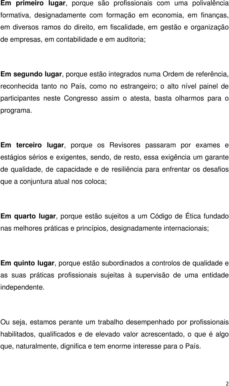 neste Congresso assim o atesta, basta olharmos para o programa.