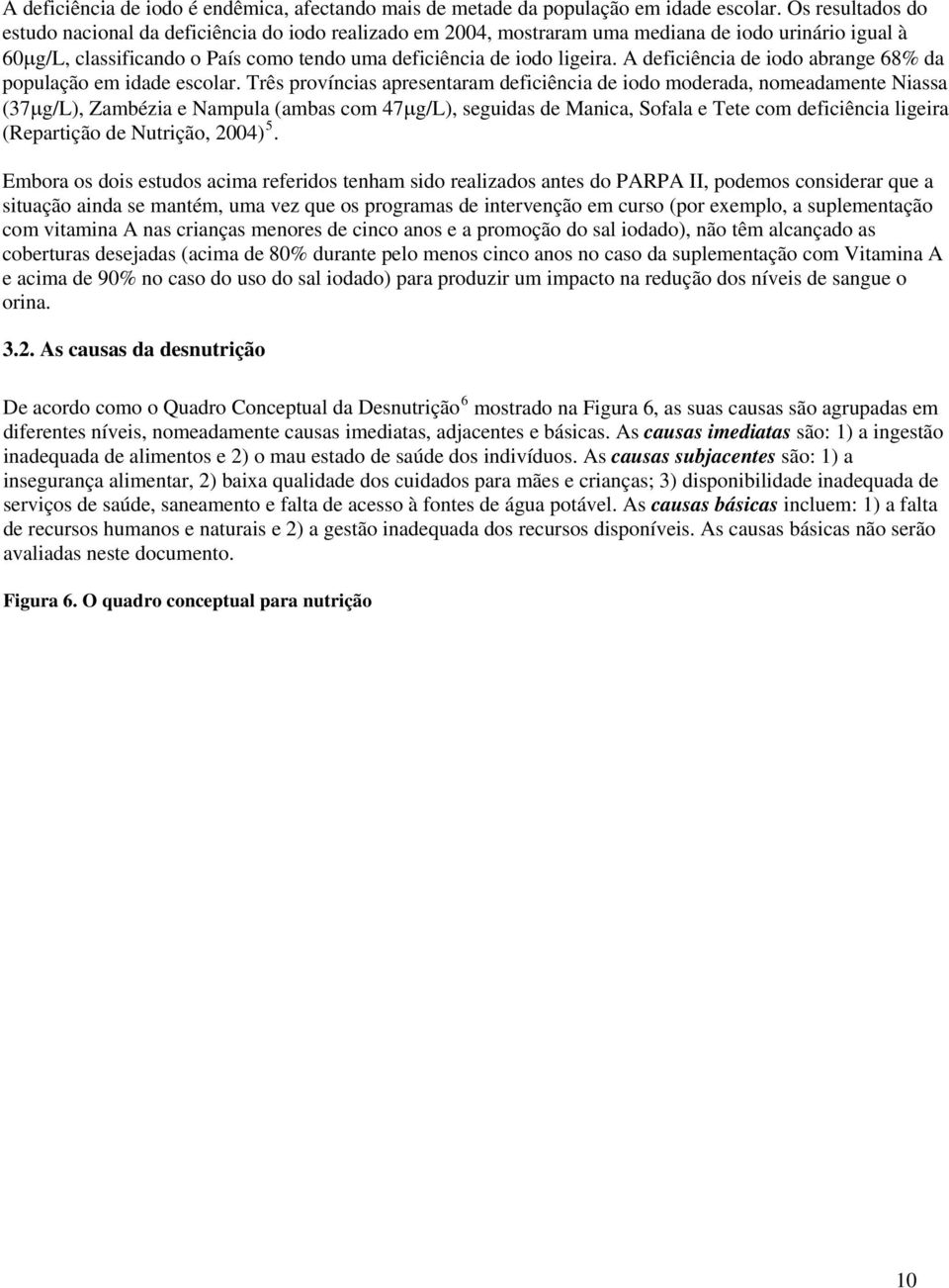 A deficiência de iodo abrange 68% da população em idade escolar.