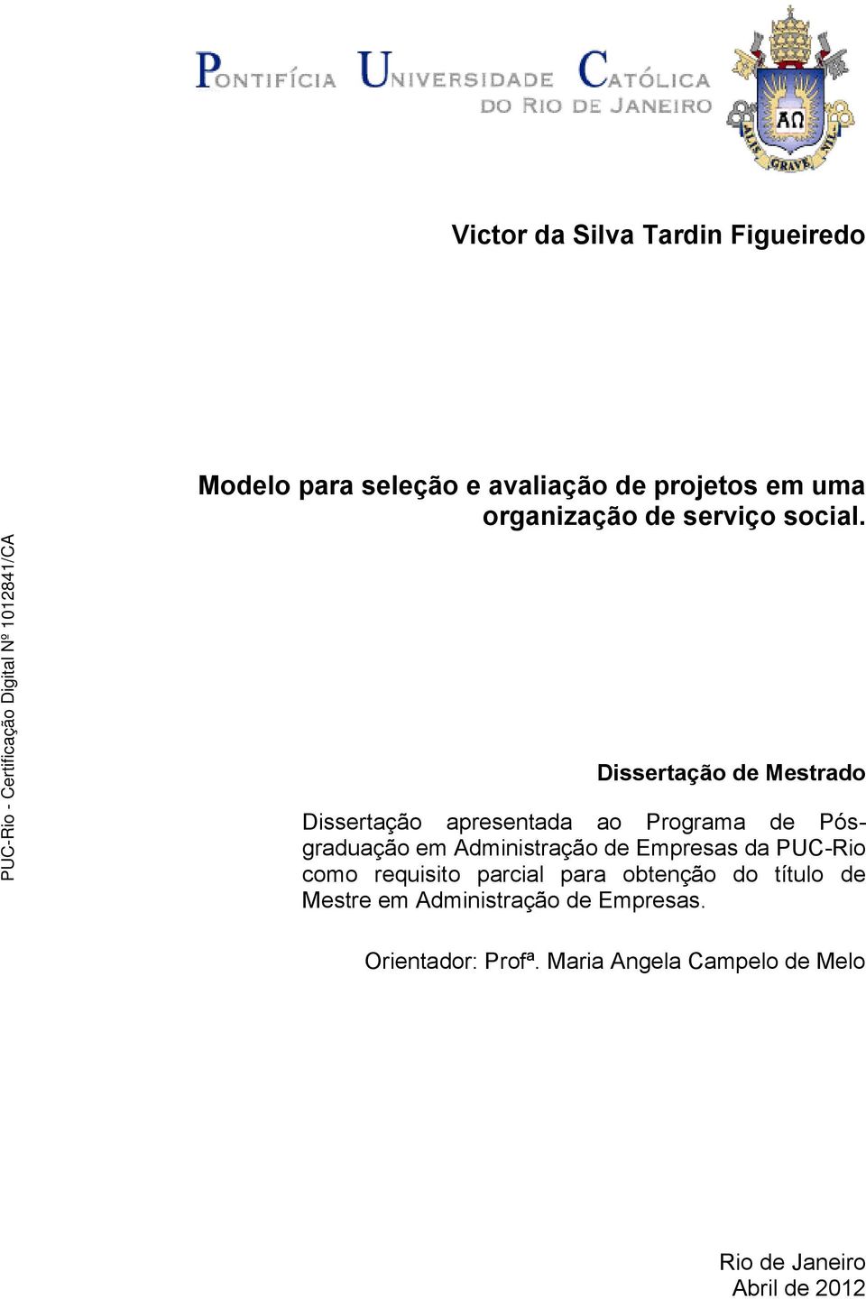 Dissertação de Mestrado Dissertação apresentada ao Programa de Pósgraduação em Administração de