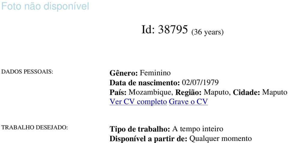 Maputo, Cidade: Maputo Ver CV completo Grave o CV TRABALHO DESEJADO: