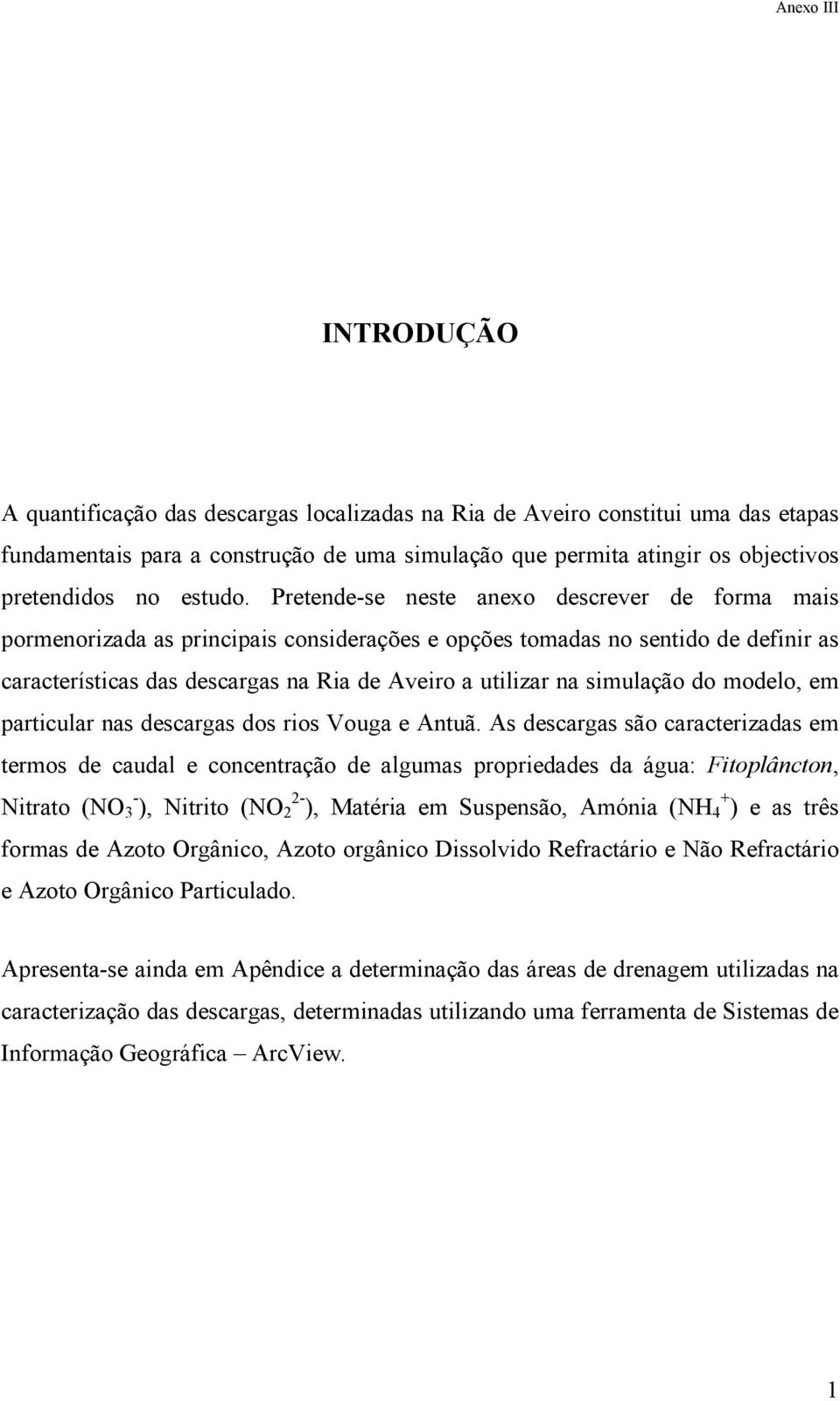 simulação do modelo, em particular nas descargas dos rios Vouga e Antuã.