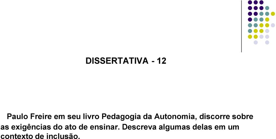 sobre as exigências do ato de ensinar.