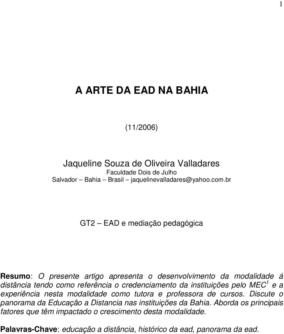 instituições pelo MEC 1 e a experiência nesta modalidade como tutora e professora de cursos.