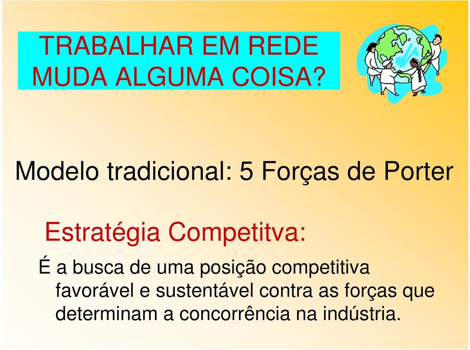 Competitva: É a busca de uma posição competitiva