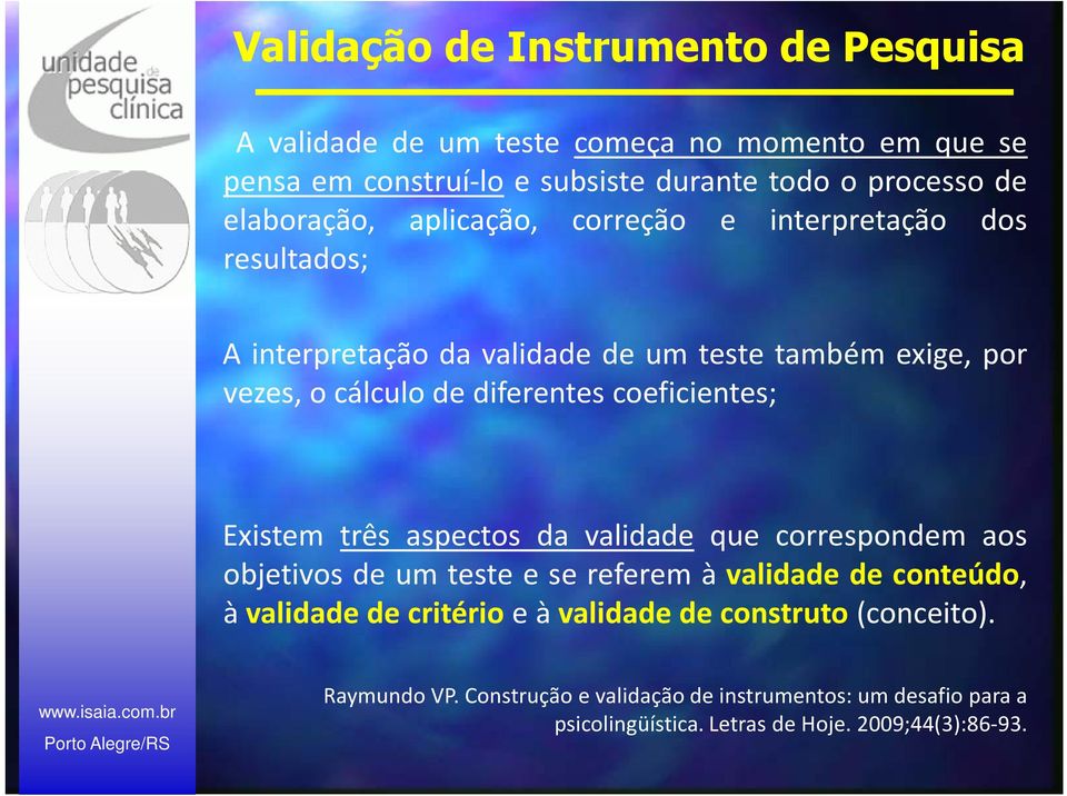 três aspectos da validade que correspondem aos objetivos de um teste e se referem à validade de conteúdo, à validade de critério e à validade