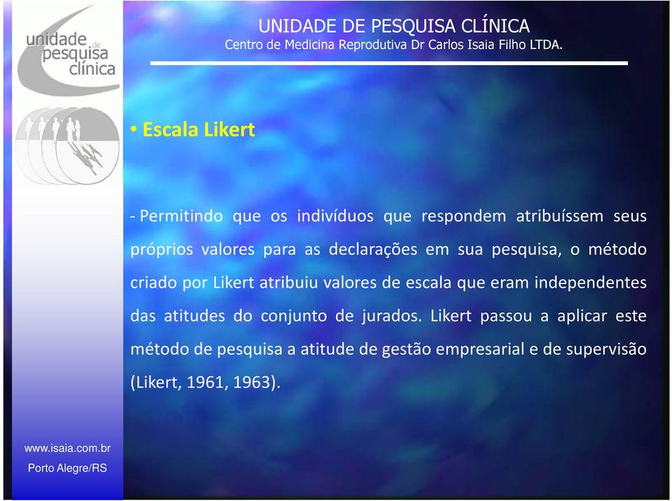 em sua pesquisa, o método criado por Likert atribuiu valores de escala que eram independentes das atitudes do