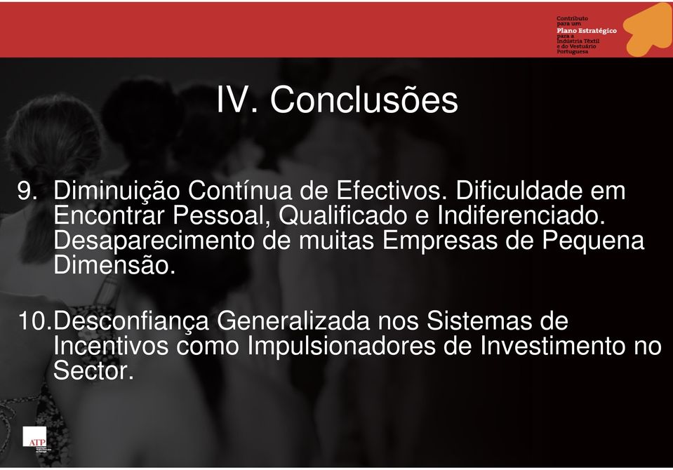 Desaparecimento de muitas Empresas de Pequena Dimensão. 10.