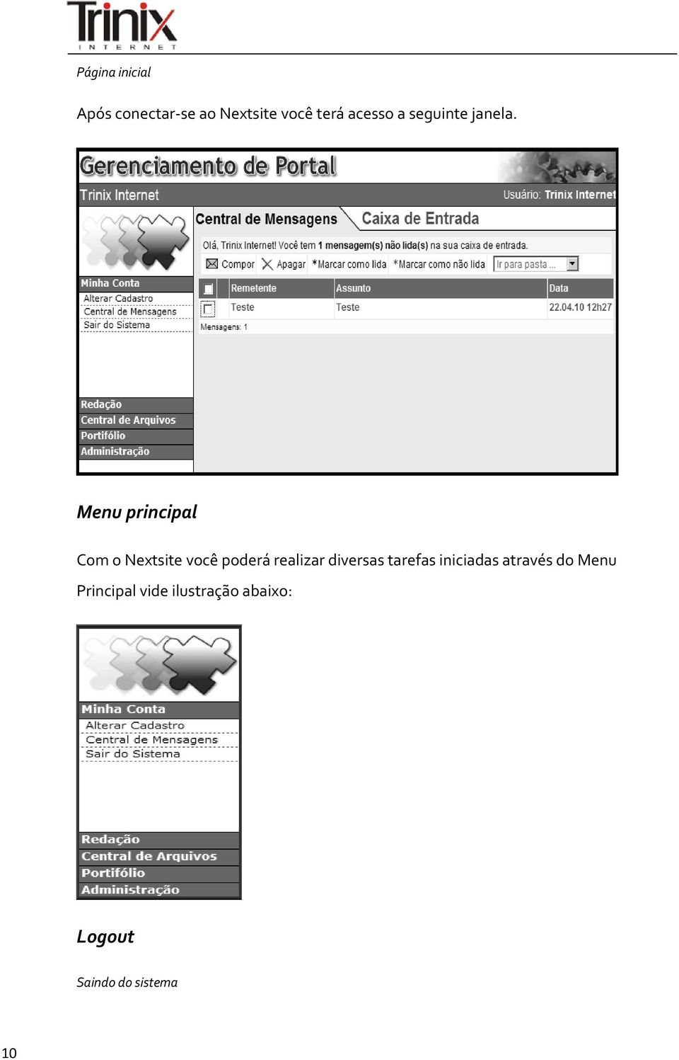 Menu principal Com o Nextsite você poderá realizar