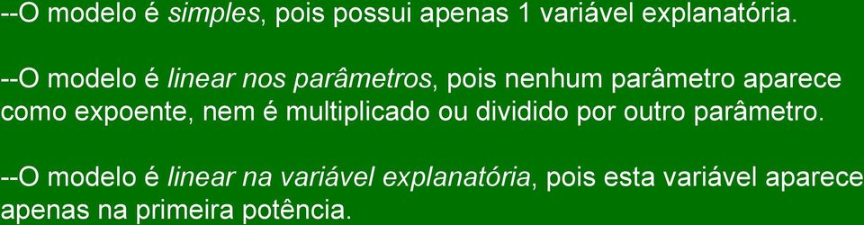 expoente, nem é multiplicado ou dividido por outro parâmetro.