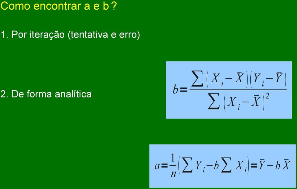 2. De forma analítica b= X i X