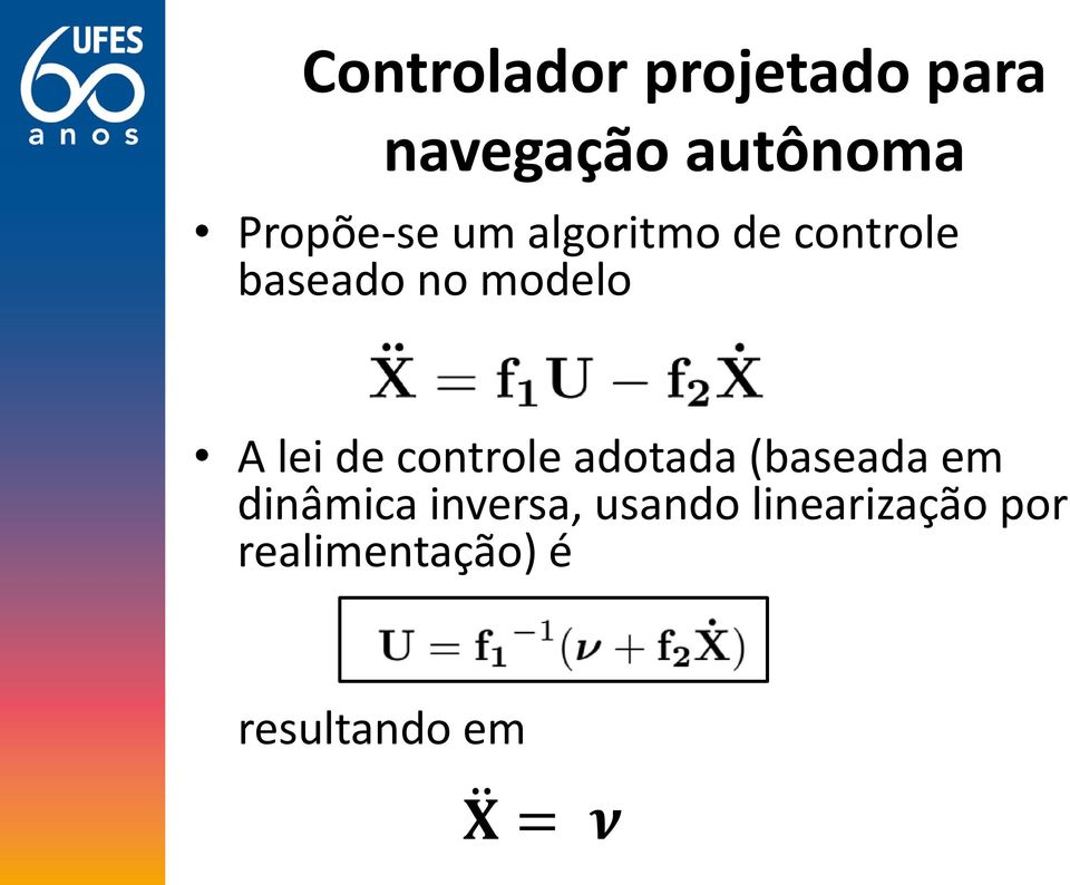 A lei de controle adotada (baseada em dinâmica