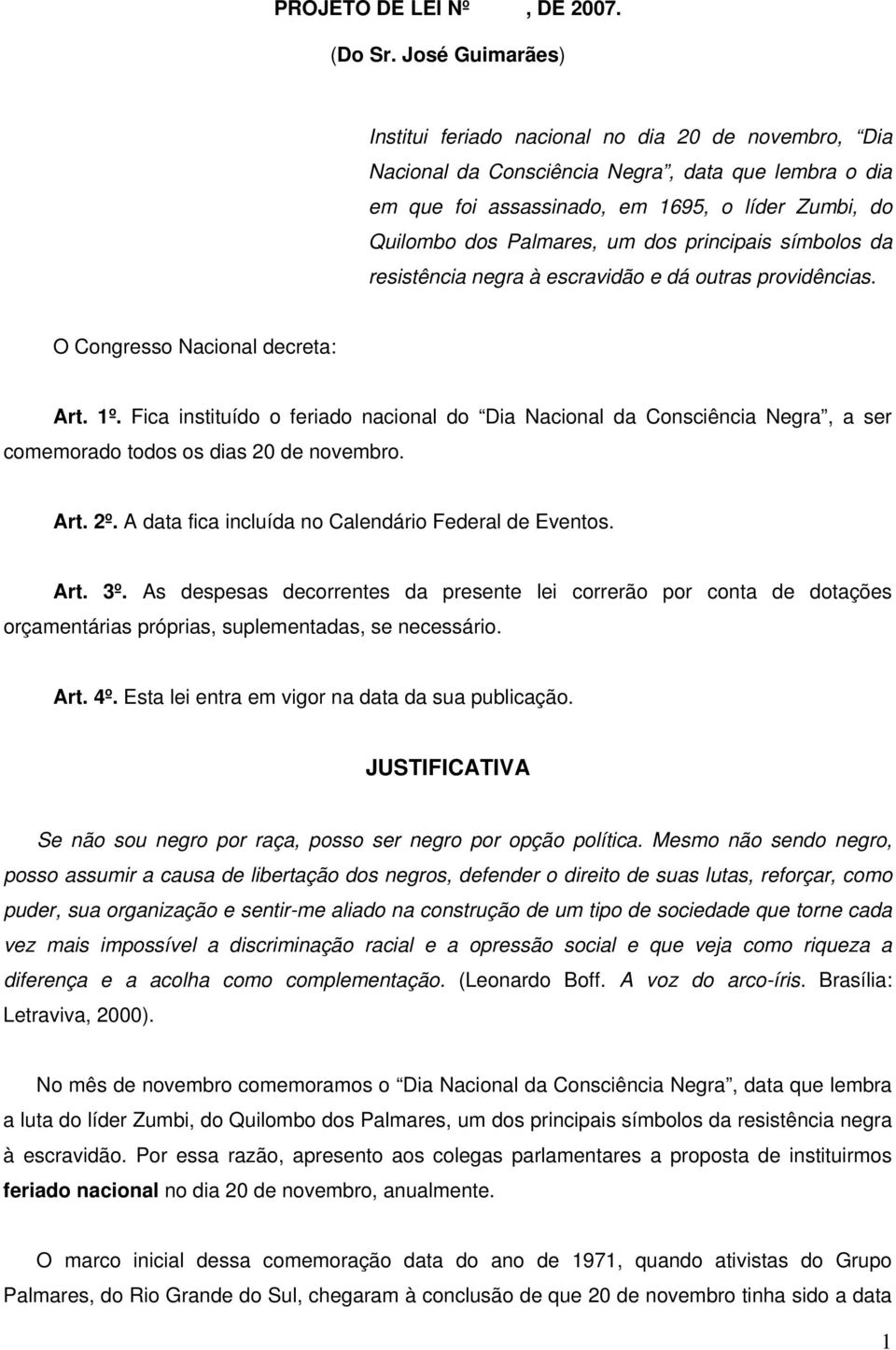 dos principais símbolos da resistência negra à escravidão e dá outras providências. O Congresso Nacional decreta: Art. 1º.