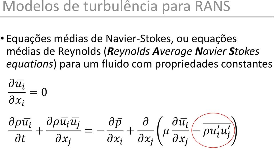 para um fluido com propriedades constantes u i x i = 0