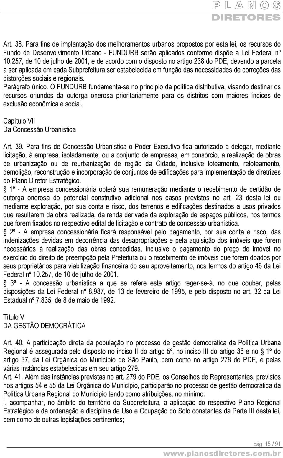 distorções sociais e regionais. Parágrafo único.