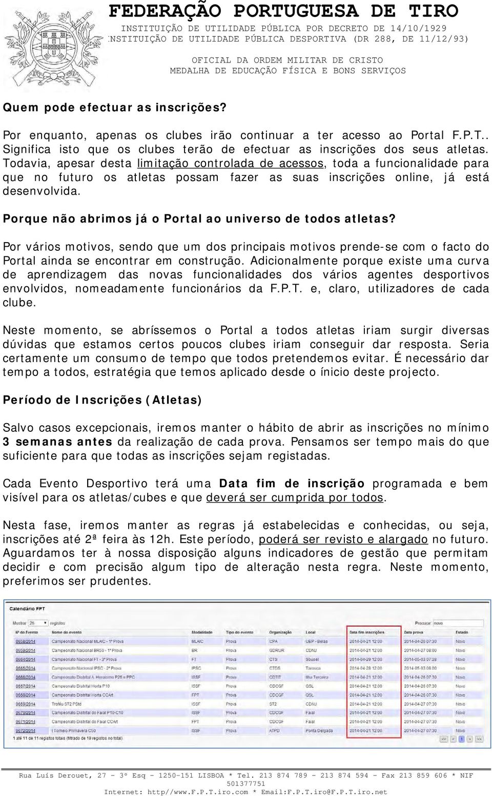 Porque não abrimos já o Portal ao universo de todos atletas? Por vários motivos, sendo que um dos principais motivos prende-se com o facto do Portal ainda se encontrar em construção.