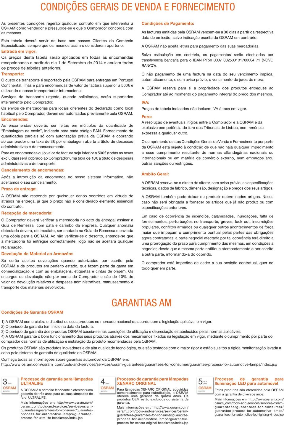 Entrada em vigor: Os preços desta tabela serão aplicados em todas as encomendas recepcionadas a partir do dia 1 de Setembro de 2014 e anulam todos os preços de tabelas anteriores.