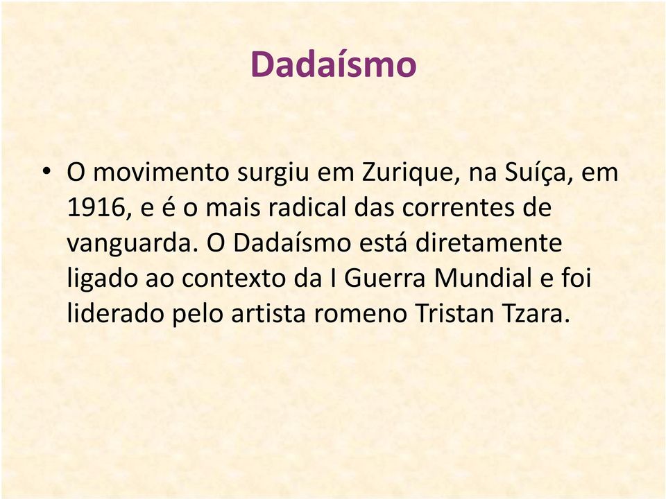 O Dadaísmo está diretamente ligado ao contexto da I