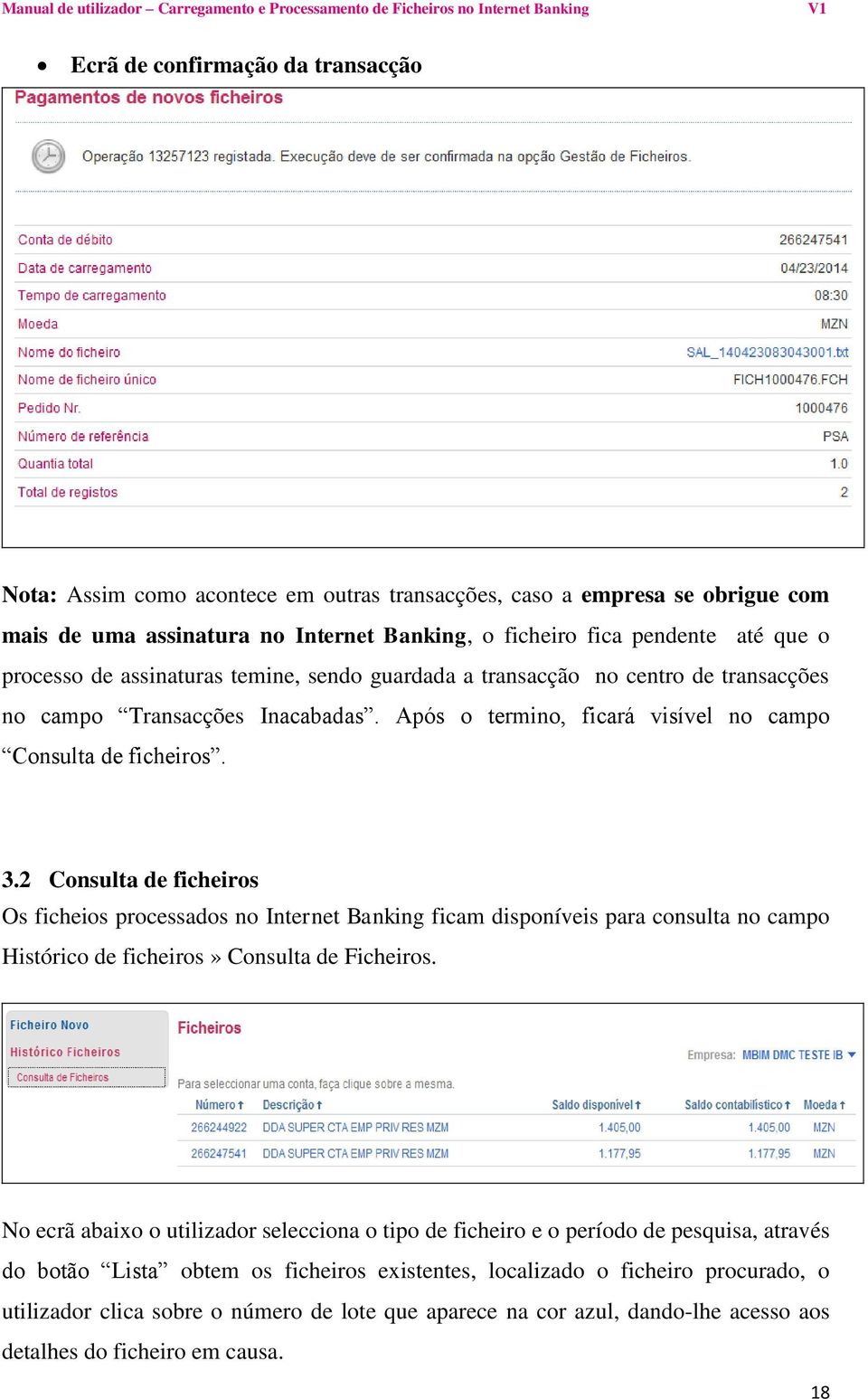 2 Consulta de ficheiros Os ficheios processados no Internet Banking ficam disponíveis para consulta no campo Histórico de ficheiros» Consulta de Ficheiros.