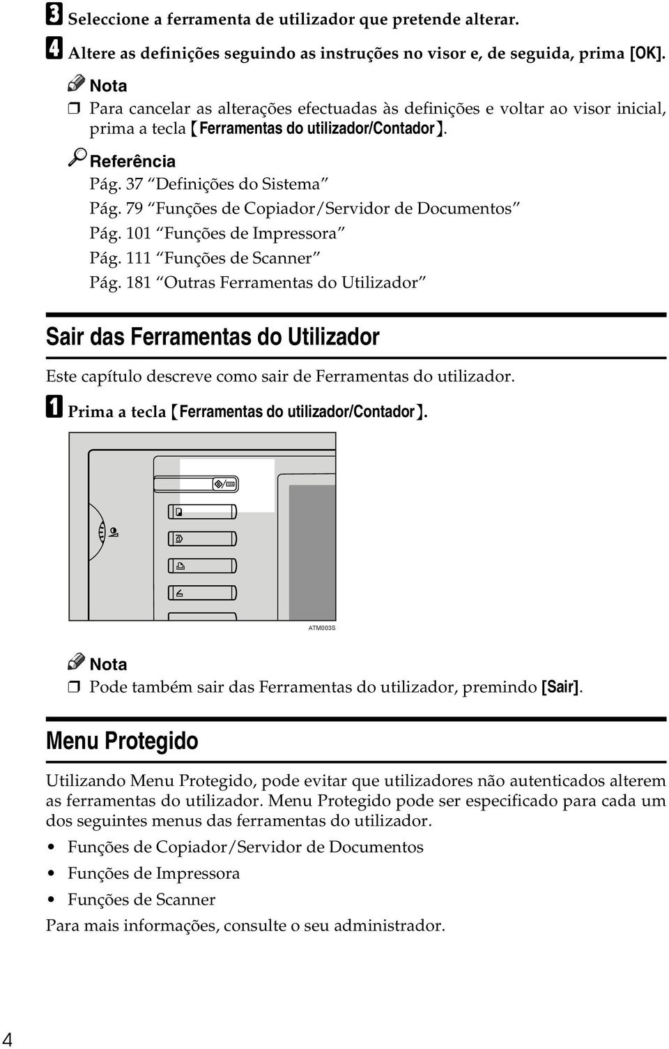 79 Funções de Copiador/Servidor de Documentos Pág. 101 Funções de Impressora Pág. 111 Funções de Scanner Pág.