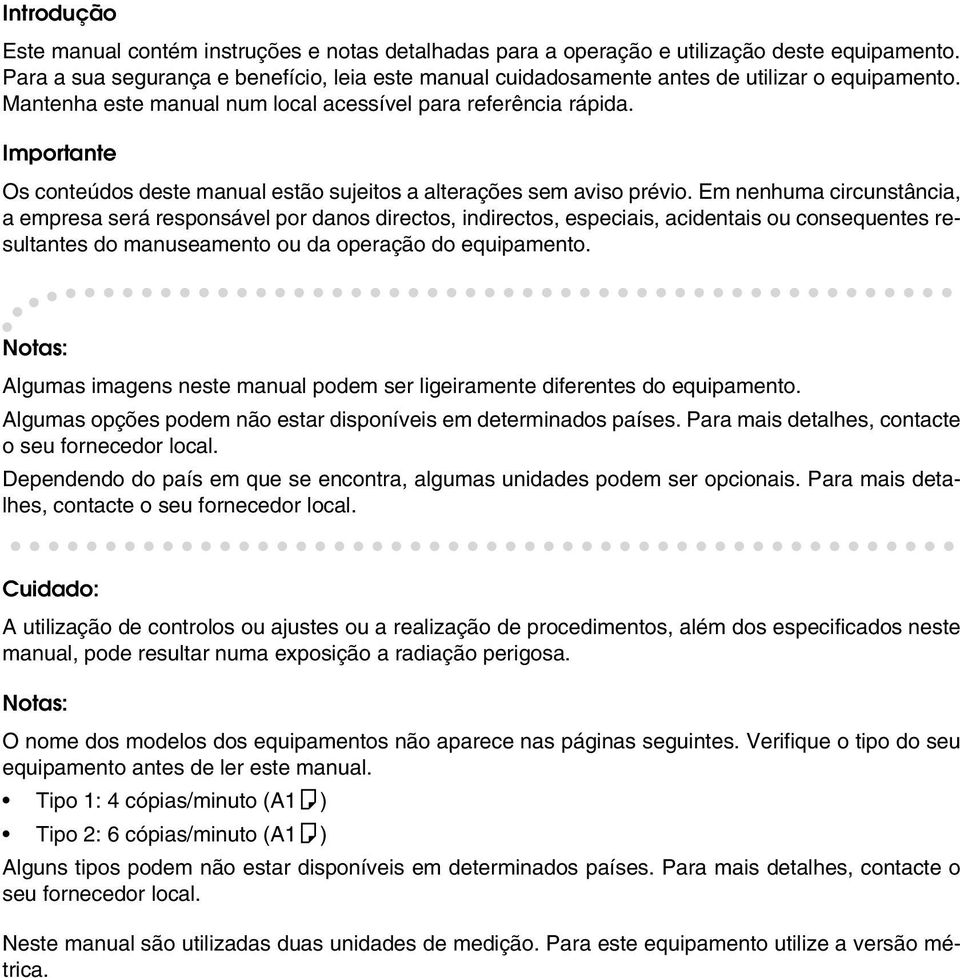 Importante Os conteúdos deste manual estão sujeitos a alterações sem aviso prévio.