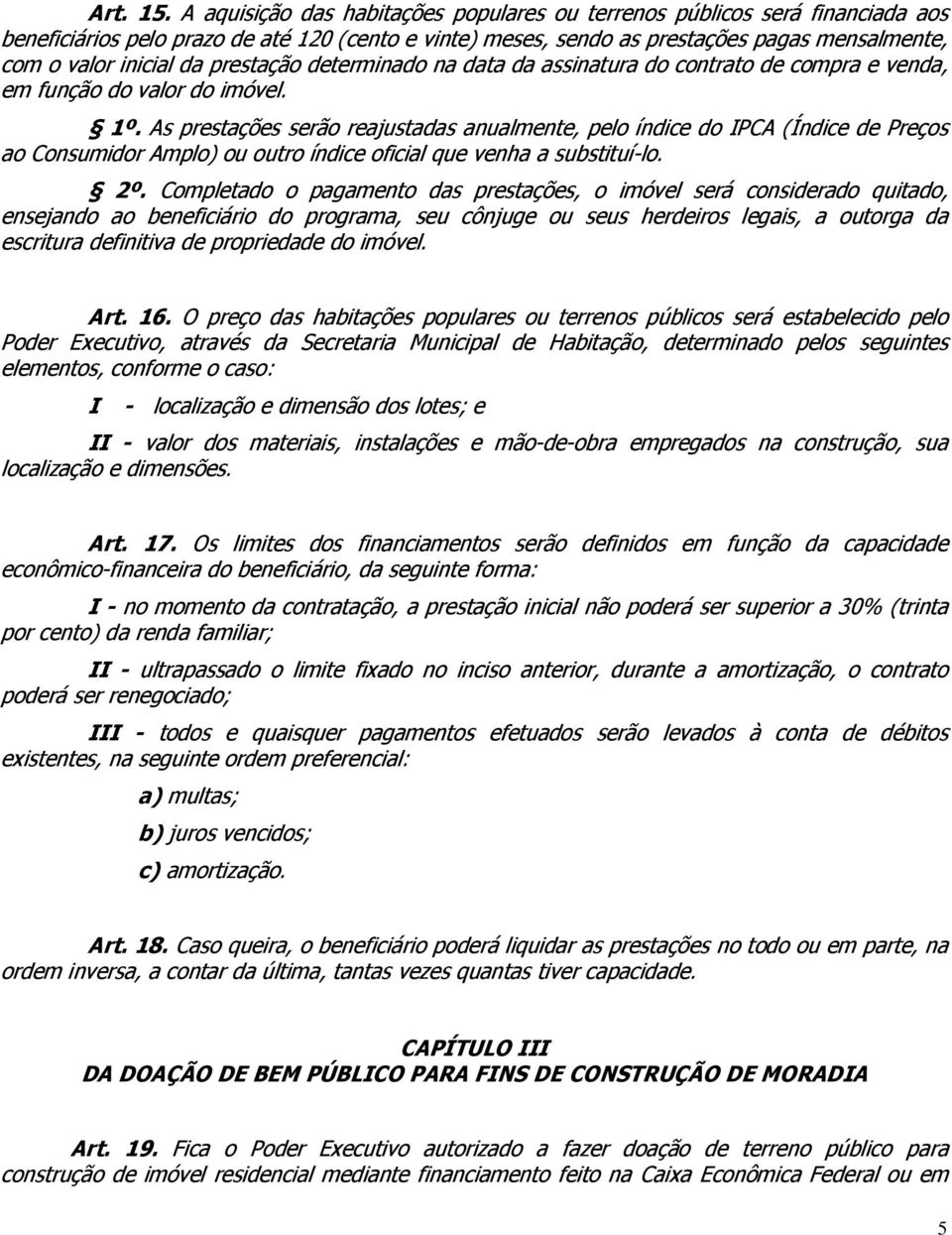 prestação determinado na data da assinatura do contrato de compra e venda, em função do valor do imóvel. 1º.