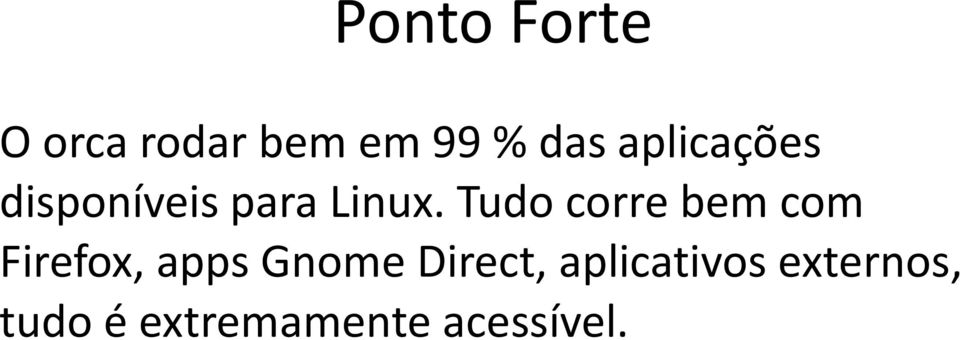 Tudo corre bem com Firefox, apps Gnome