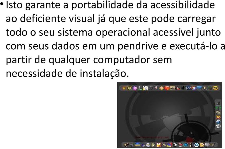 operacional acessível junto com seus dados em um pendrive e