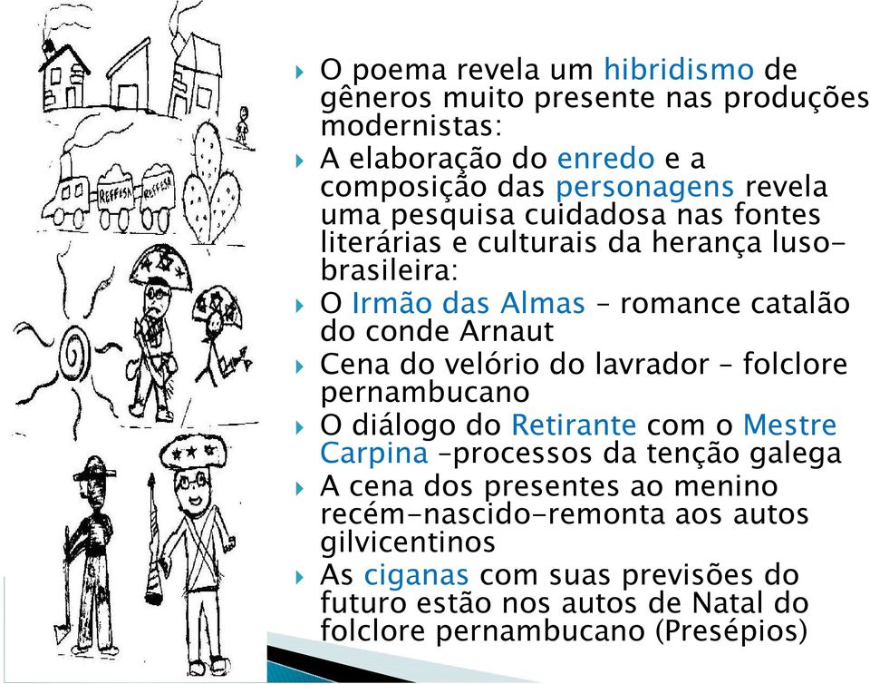 velório do lavrador folclore pernambucano O diálogo do Retirante com o Mestre Carpina processos da tenção galega A cena dos presentes ao menino