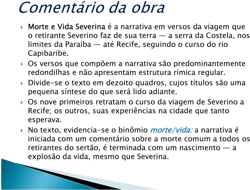 Divide-se o texto em dezoito quadros, cujos títulos são uma pequena síntese do que será lido adiante.