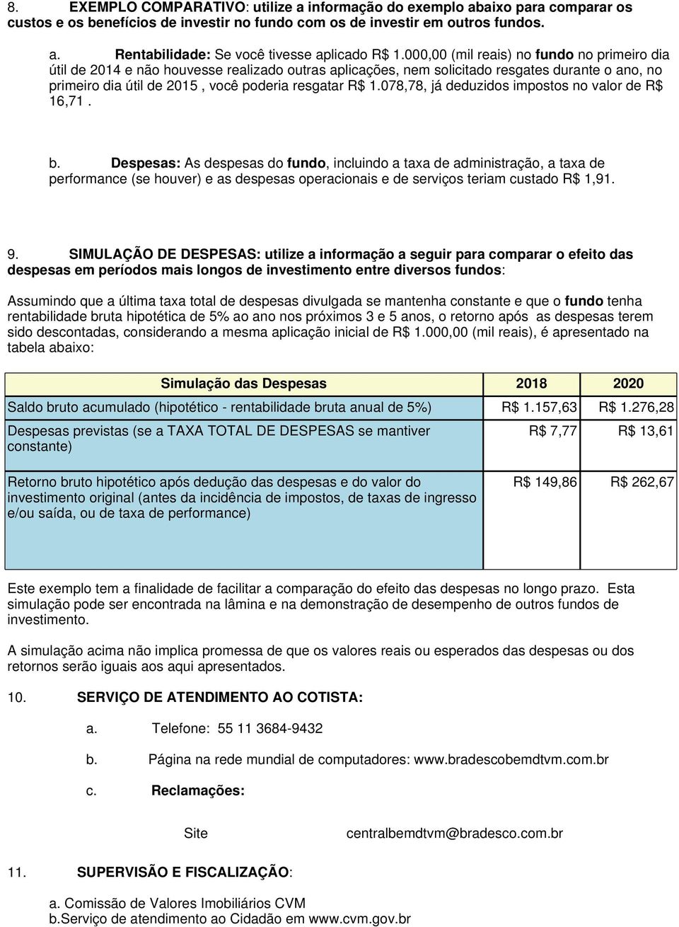 078,78, já deduzidos impostos no valor de R$ 16,71. b.