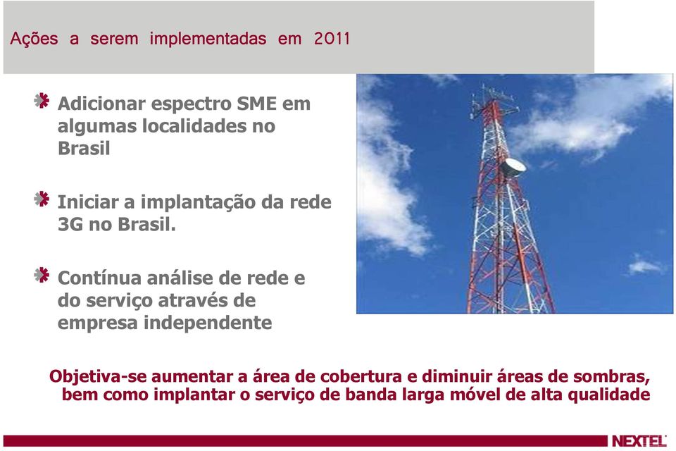 Contínua análise de rede e do serviço através de empresa independente Objetiva-se