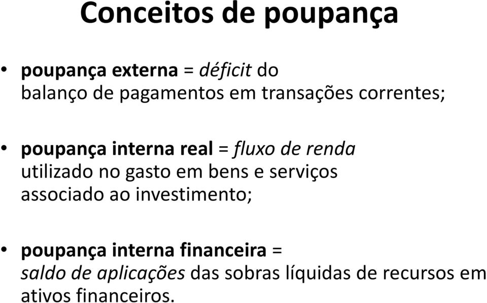 gasto em bens e serviços associado ao investimento; poupança interna