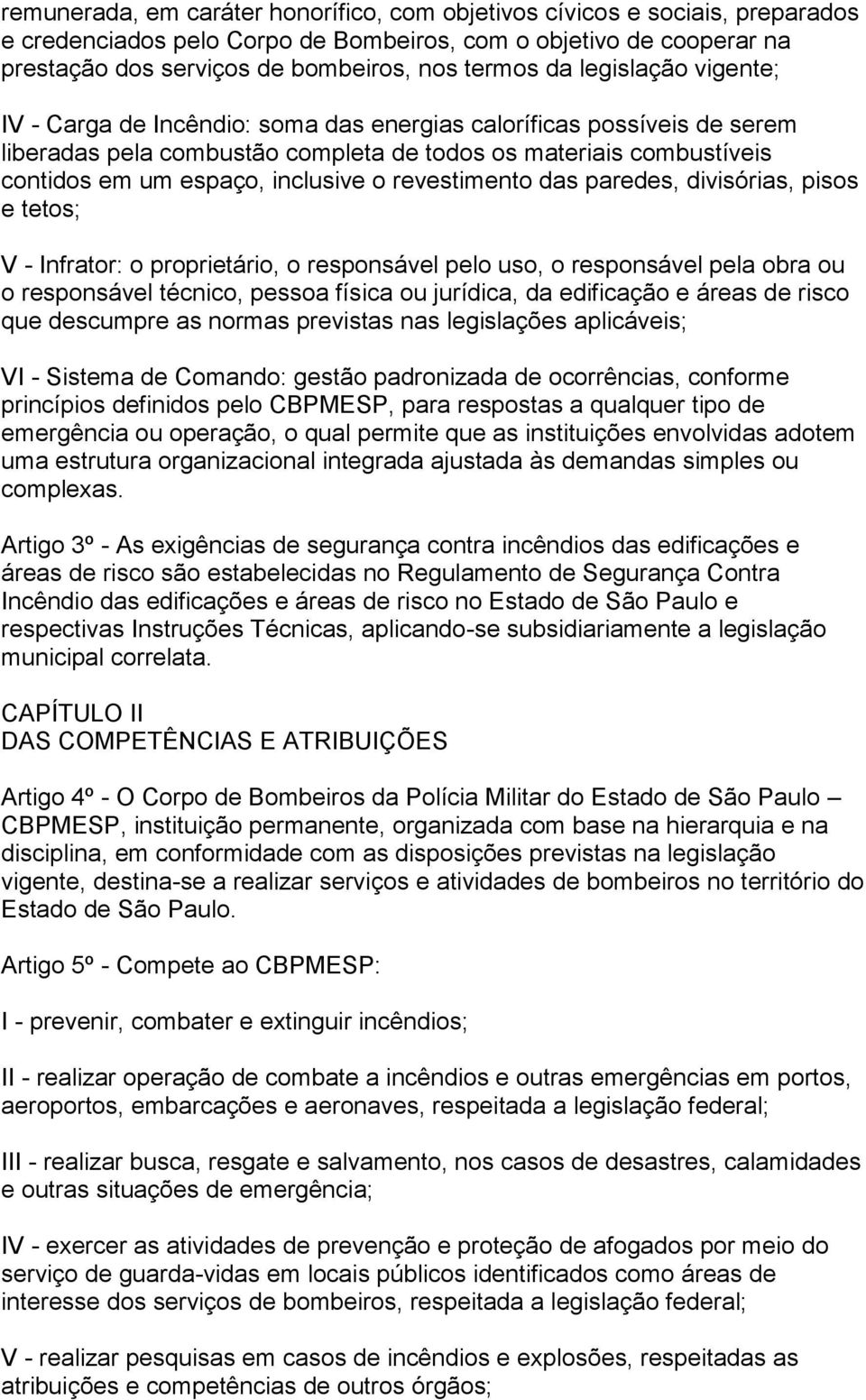 revestimento das paredes, divisórias, pisos e tetos; V - Infrator: o proprietário, o responsável pelo uso, o responsável pela obra ou o responsável técnico, pessoa física ou jurídica, da edificação e