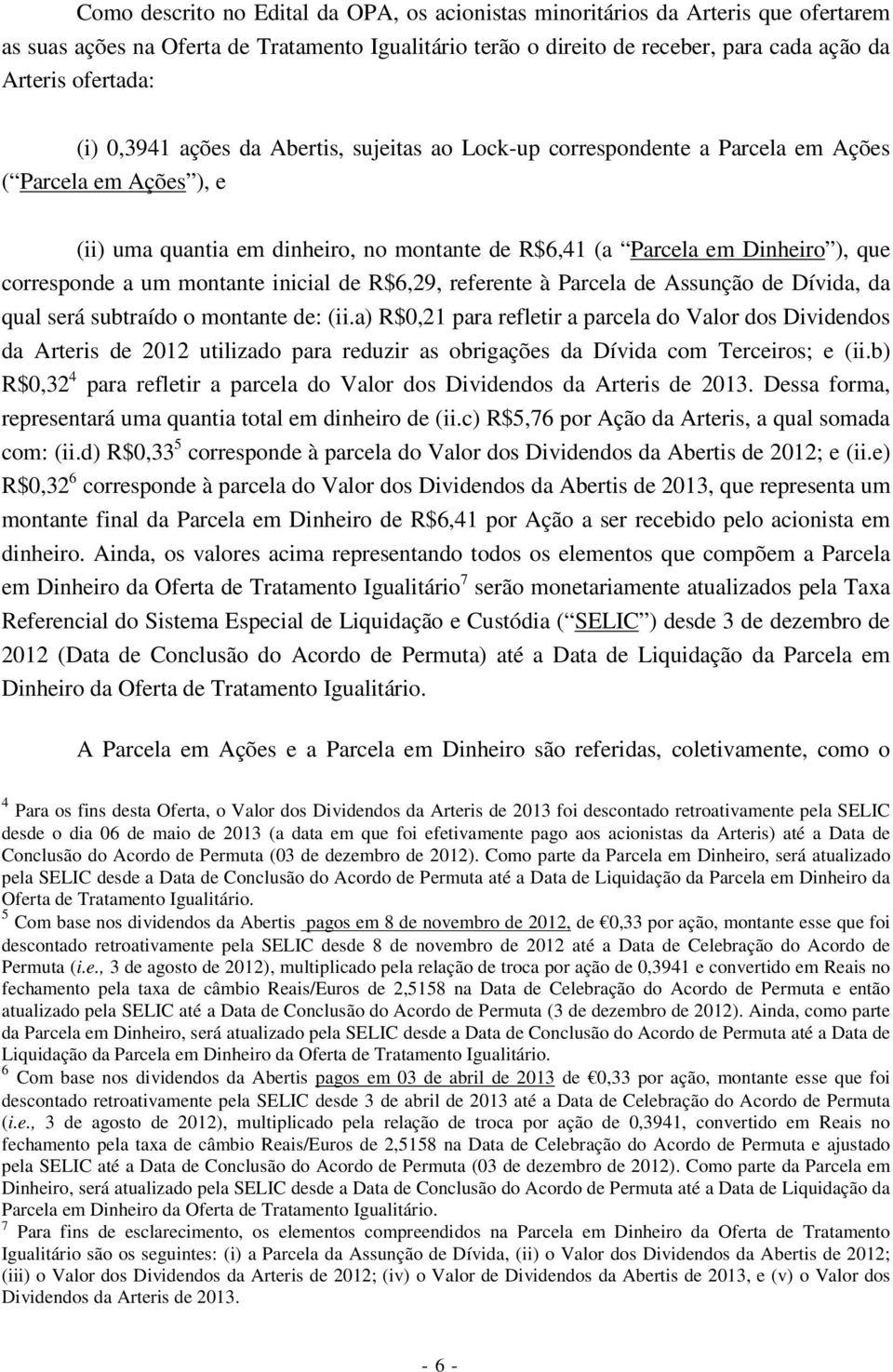 corresponde a um montante inicial de R$6,29, referente à Parcela de Assunção de Dívida, da qual será subtraído o montante de: (ii.