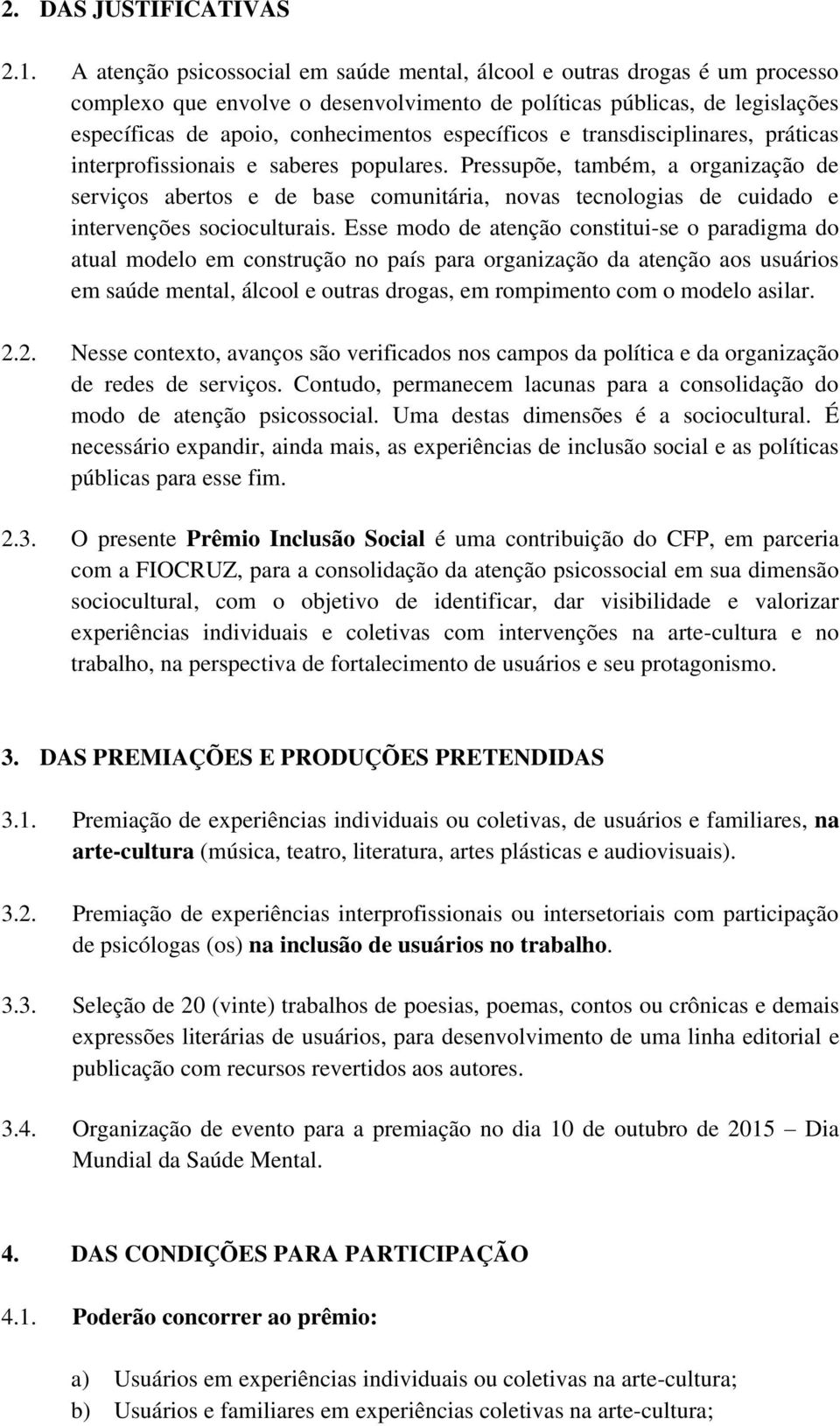 específicos e transdisciplinares, práticas interprofissionais e saberes populares.