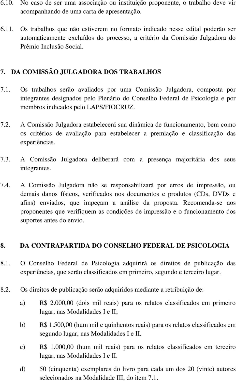 DA COMISSÃO JULGADORA DOS TRABALHOS 7.1.